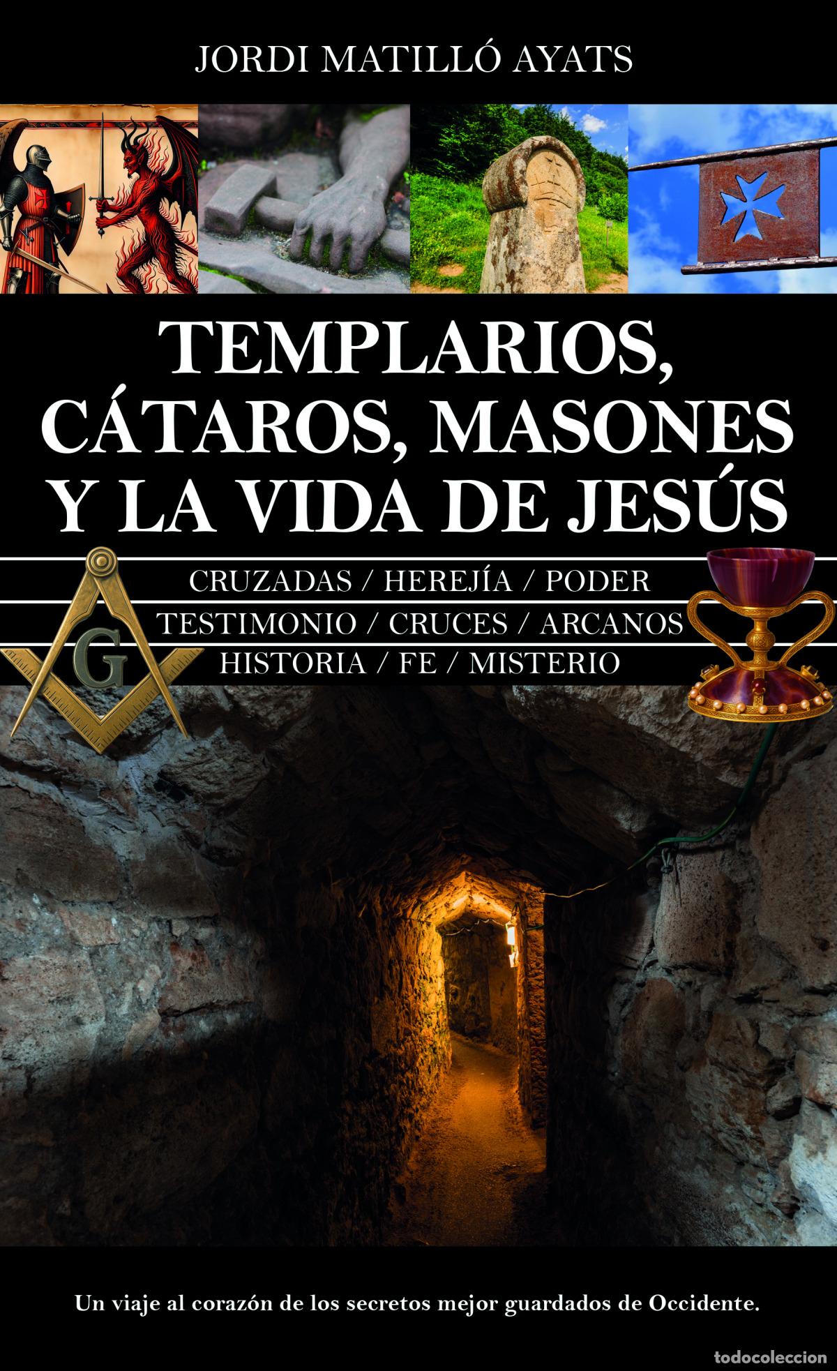 Livros: TEMPLARIOS, C&Aacute;TAROS, MASONES Y LA VIDA DE JES&Uacute;S - MATILL&Oacute; AYATS, JORDI