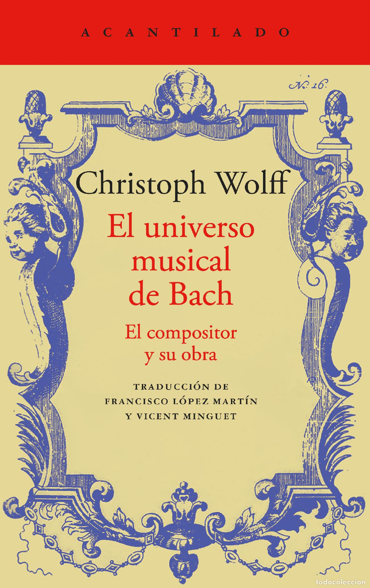 Libros: EL UNIVERSO MUSICAL DE BACH - Wolff, Christoph