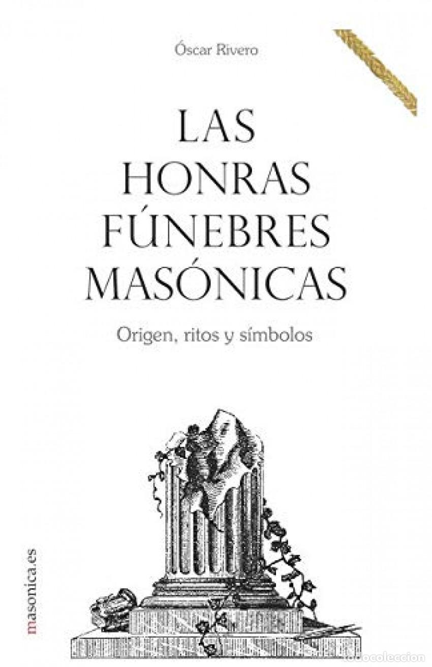 Livros: LAS HONRAS F&Uacute;NEBRES MAS&Oacute;NICAS. ORIGEN, RITOS Y S&Iacute;MBOLOS - RIVERO FADRIQUE, OSCAR