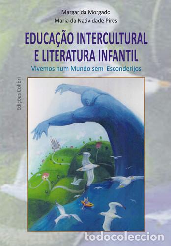 books: EDUCA&Ccedil;&Atilde;O INTERCULTURAL E LITERATURA INFANTIL VIVEMOS NUM MUNDO SEM ESCONDERIJOS - Educacion