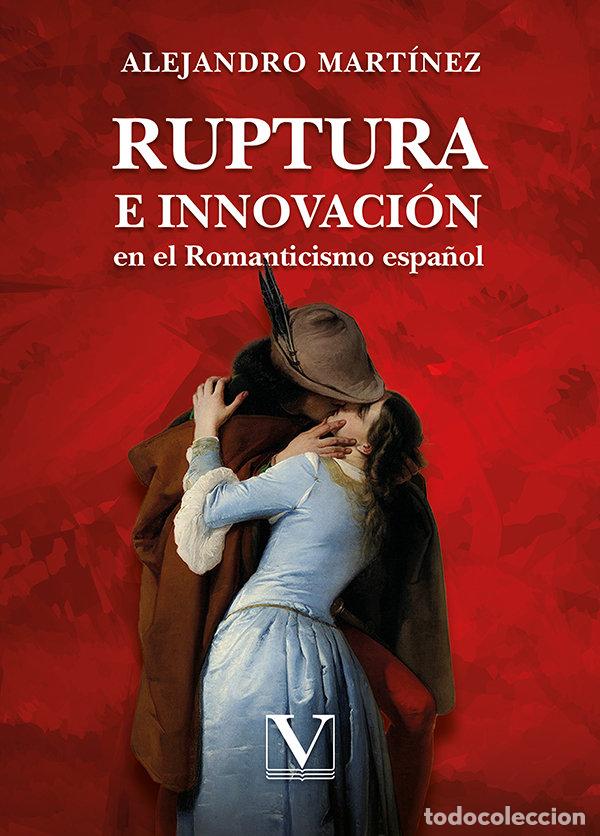 books: RUPTURA E INNOVACION EN EL ROMANTICISMO ESPA&Ntilde;OL - MARTINEZ, ALEJANDRO