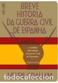 Libros: BREVE HISTORIA DA GUERRA CIVIL DE ESPANHA - Graham, Helen