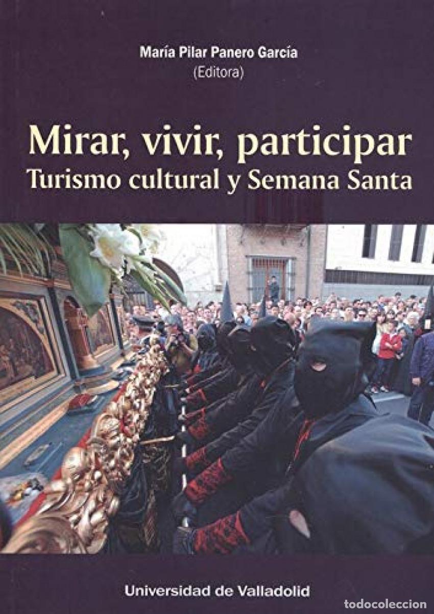 Libros: MIRAR,VIVIR,PARTICIPAR TURISMO CULTURAL Y SEMANA SANTA - PANEETRO GARCIA, MARIA PILAR (ED )