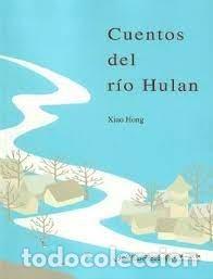 Livros: CUENTOS DEL RIO HULAN - HONG, XIAO
