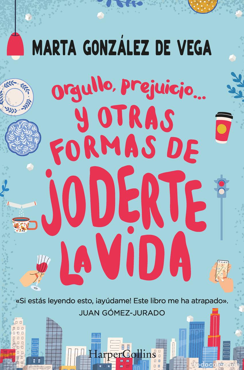 Livros: ORGULLO, PREJUICIO... Y OTRAS FORMAS DE JODERTE LA VIDA. - Gonz&aacute;lez, Marta