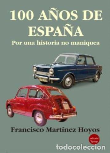 Libros: 100 A&Ntilde;OS DE ESPA&Ntilde;A - Martinez Hoyos, Francisco