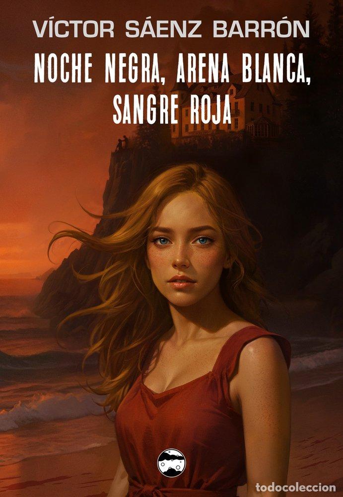 Libros: NOCHE NEGRA, ARENA BLANCA, SANGRE ROJA - SAENZ BARRON, VICTOR