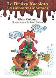 Libri: LA BRUIXA XOCOLATA I ELS MONSTRES MOSTROSOS - Colomer Gisbert, Silvia