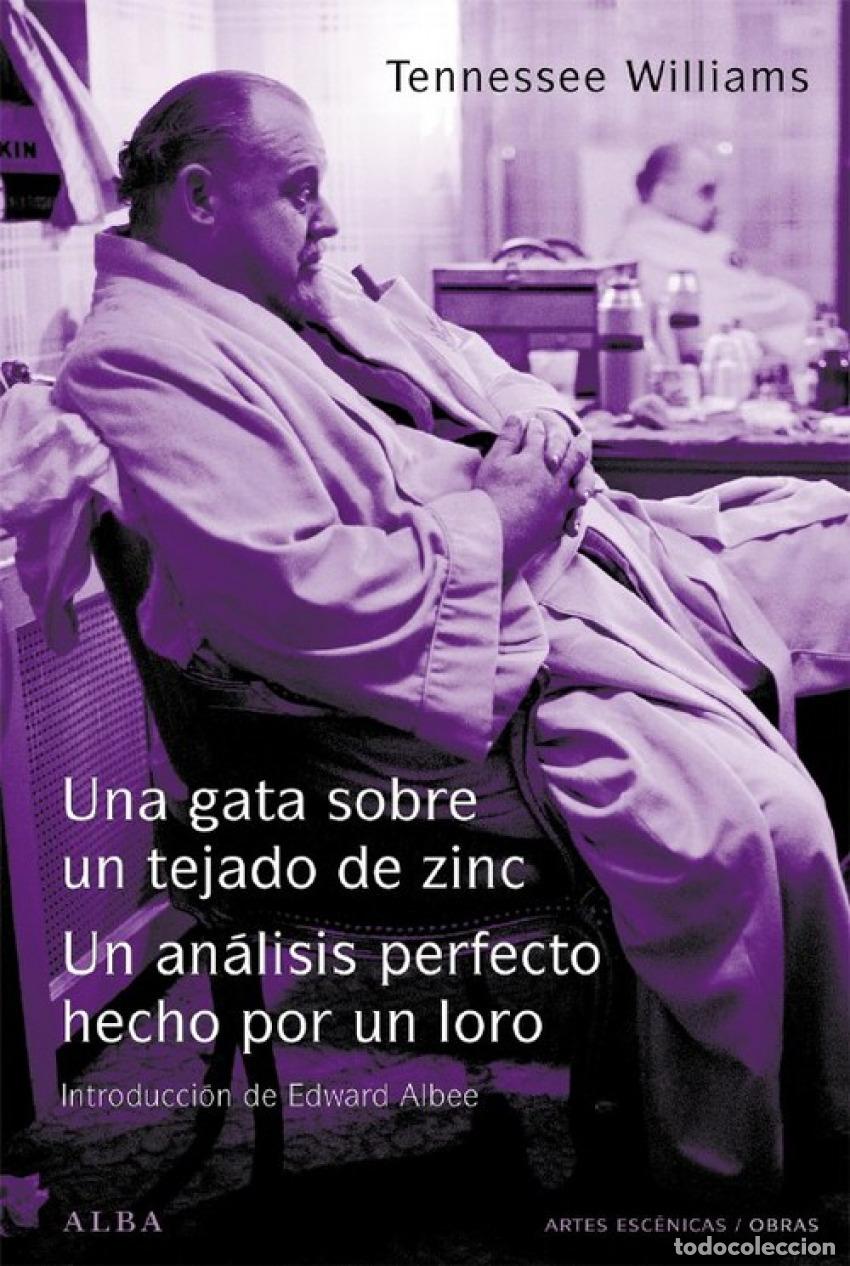 B&uuml;cher: UNA GATA SOBRE UN TEJADO DE ZINC / EL AN&Aacute;LISIS PERFECTO HECHO POR UN LORO - Williams, Tennessee