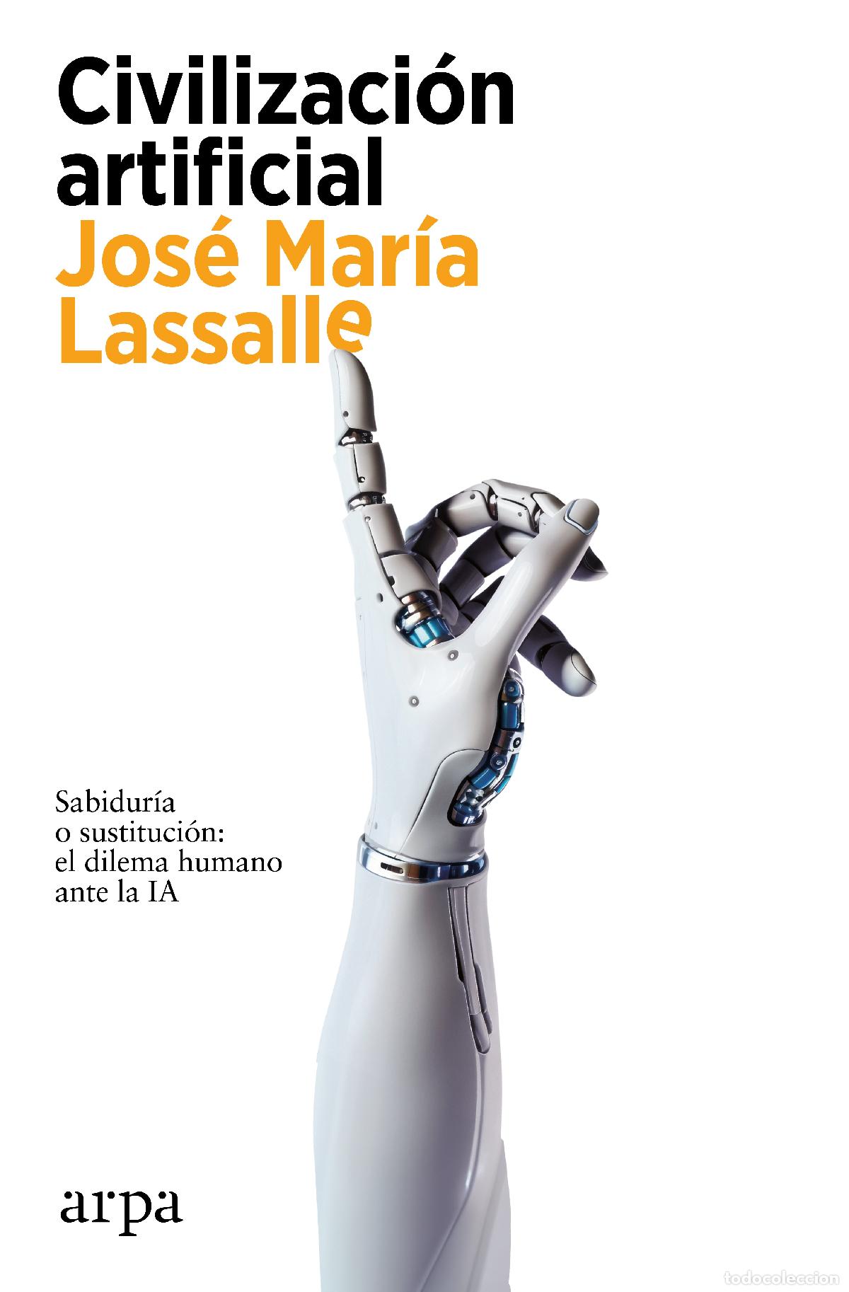 Libri: CIVILIZACI&Oacute;N ARTIFICIAL - Lassalle, Jos&eacute; Mar&iacute;a