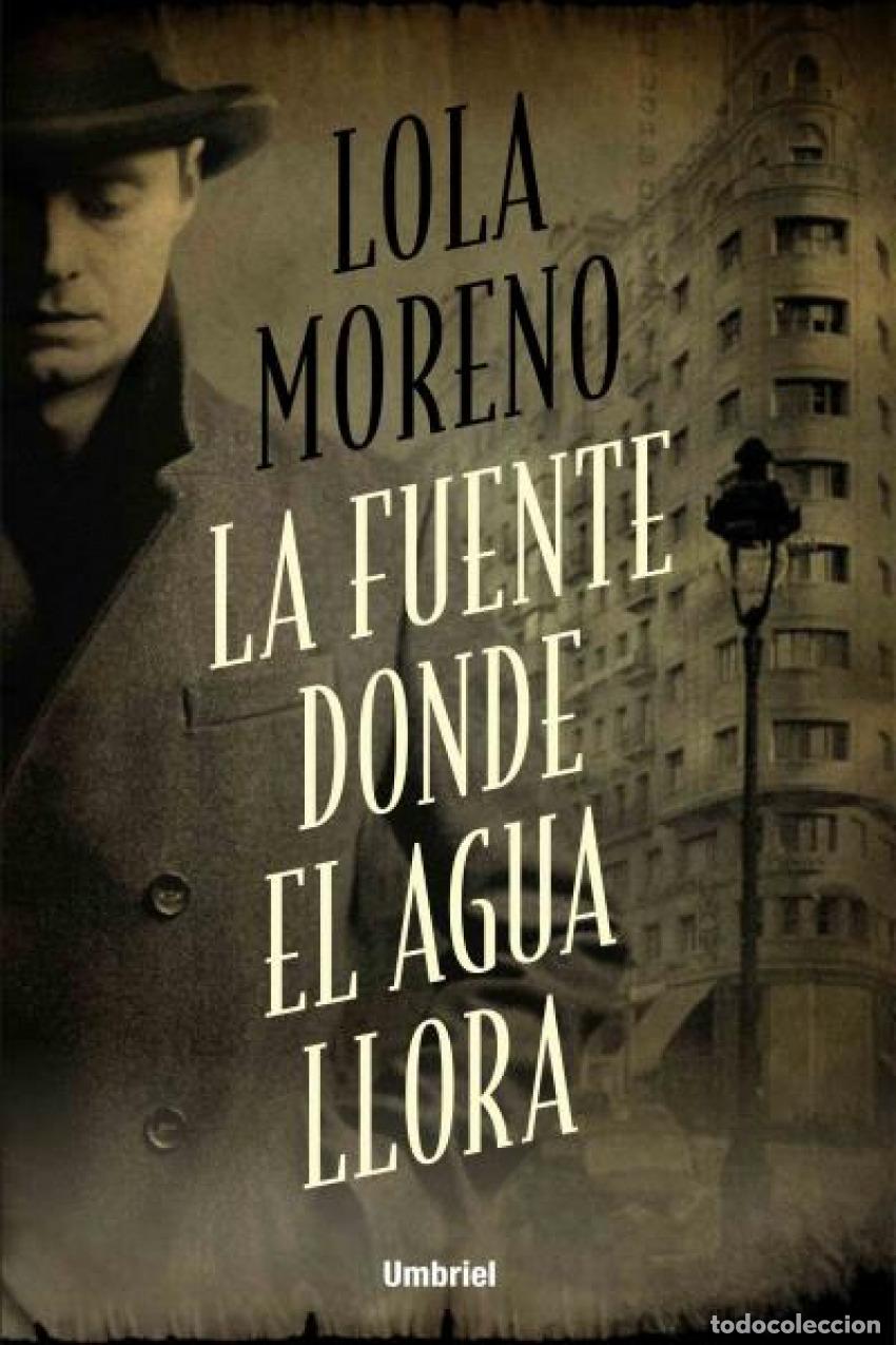 B&uuml;cher: LA FUENTE DONDE EL AGUA LLORA - Moreno, Lola