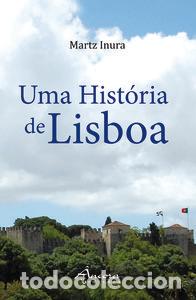 Livros: UMA HIST&Oacute;RIA DE LISBOA - Inura, Martz