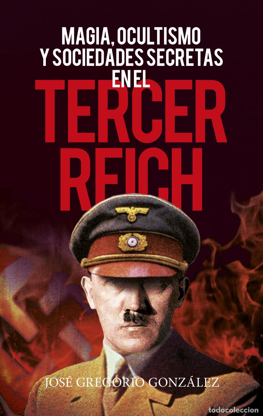 B&uuml;cher: MAGIA, OCULTISMO Y SOCIEDADES SECRETAS EN EL TERCER REICH - Jos&eacute; Gregorio Gonz&aacute;lez Guti&eacute;rrez