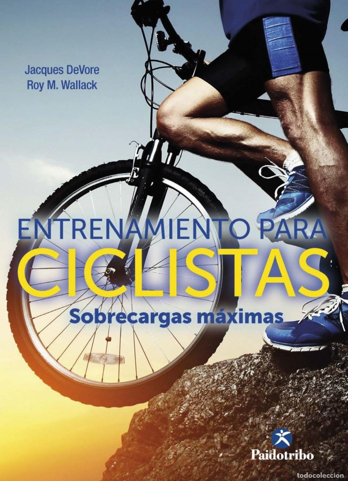 Livres: ENTRENAMIENTO PARA CICLISTAS. SOBRECARGAS M&Aacute;XIMAS - DeVore, Jacques