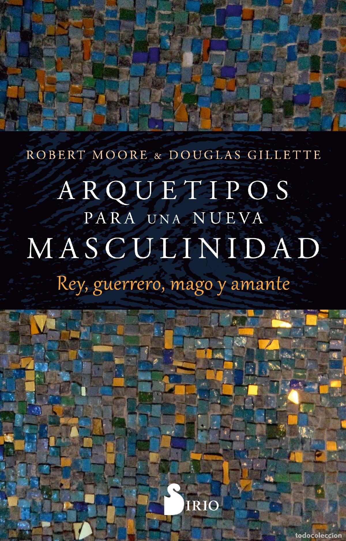 Livres: ARQUETIPOS PARA UNA NUEVA MASCULINIDAD - Moore, Robert