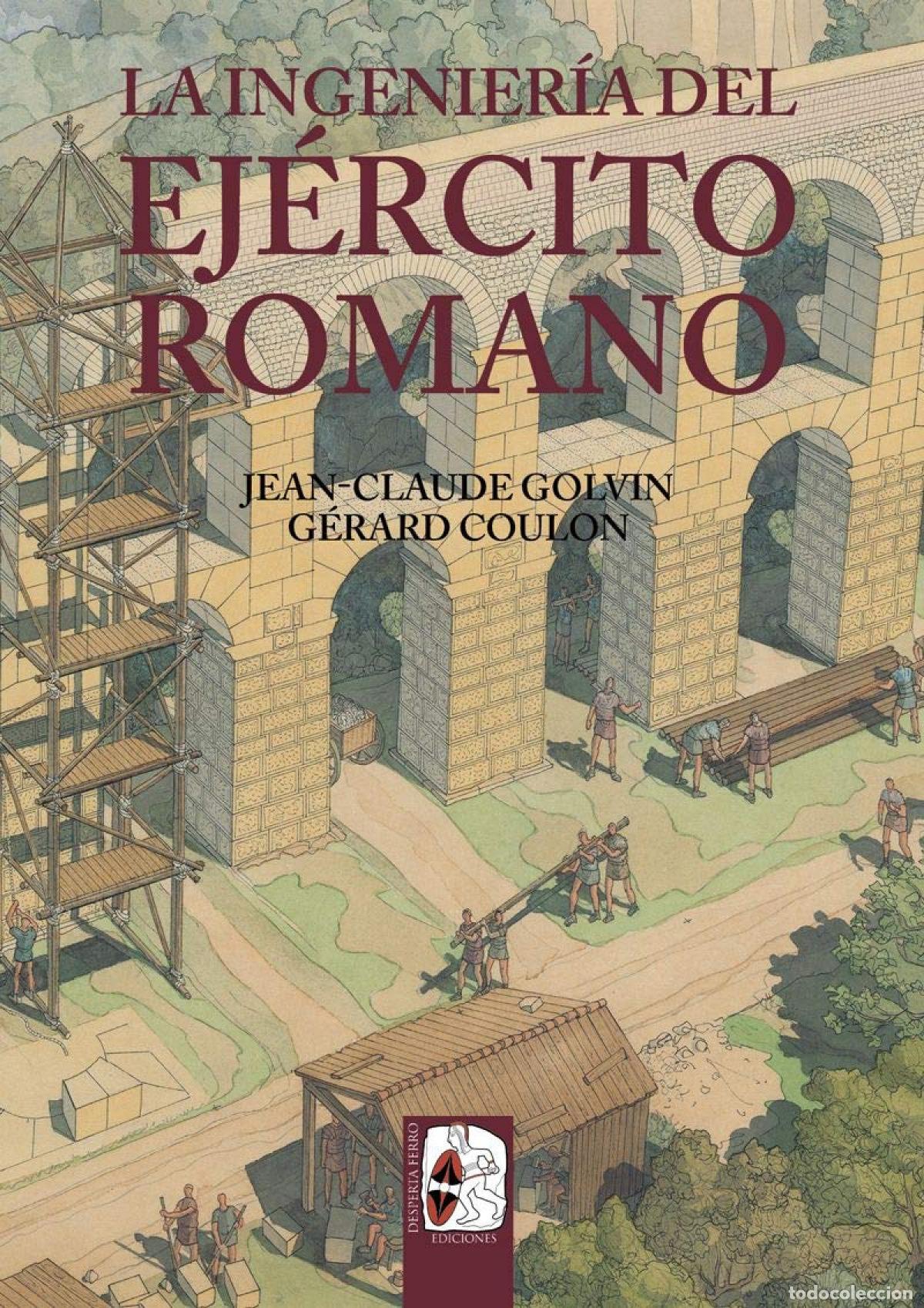 Libros: LA INGENIER&Iacute;A DEL EJ&Eacute;RCITO ROMANO - Golvin, Jean Claude
