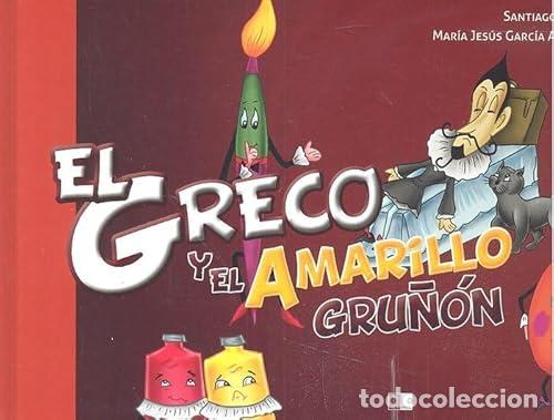 books: EL GRECO Y EL AMARILLO GRU&Ntilde;&Oacute;N - SANTIAGO SASTRE ARIZA