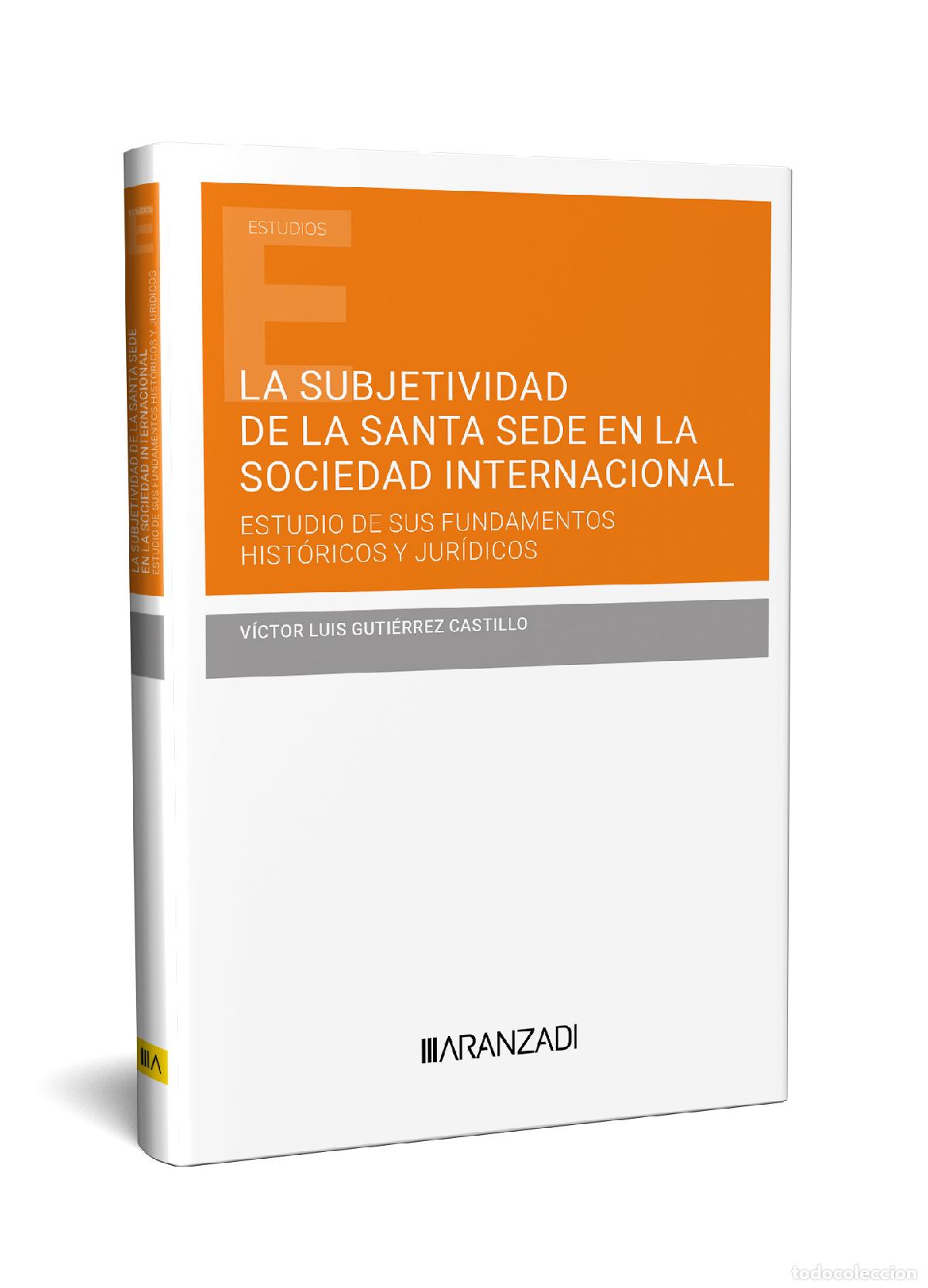 Libros: LA SUBJETIVIDAD DE LA SANTA SEDE EN LA SOCIEDAD INTERNACIONAL. ESTUDIO DE SUS FUNDAMENTOS HIST&Oacute;RICOS