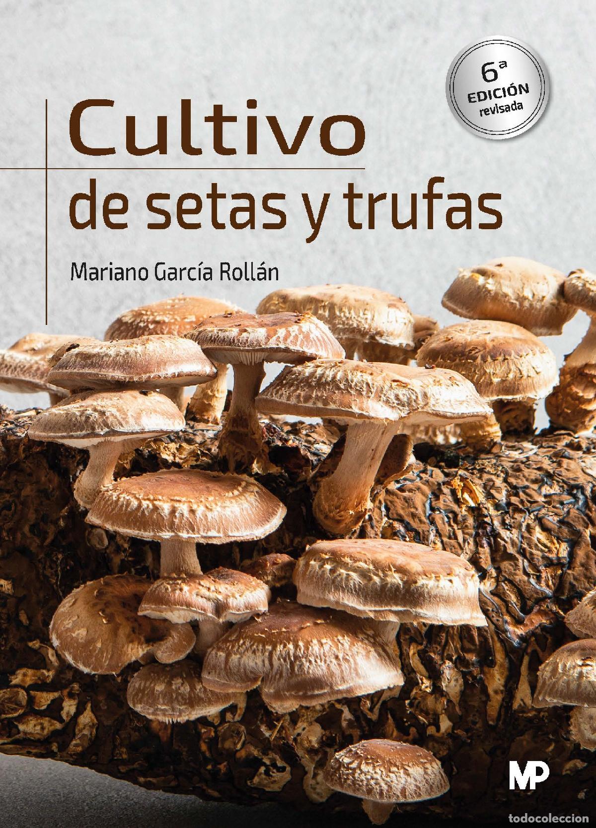 books: CULTIVO DE SETAS Y TRUFAS. 6&ordf; EDICI&Oacute;N - GARCIA&aacute;ROLLAN, &aacute;MARIANO