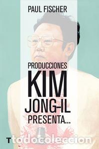 books: PRODUCCIONES KIM JONG IL PRESENTA - FISCHER, PAUL