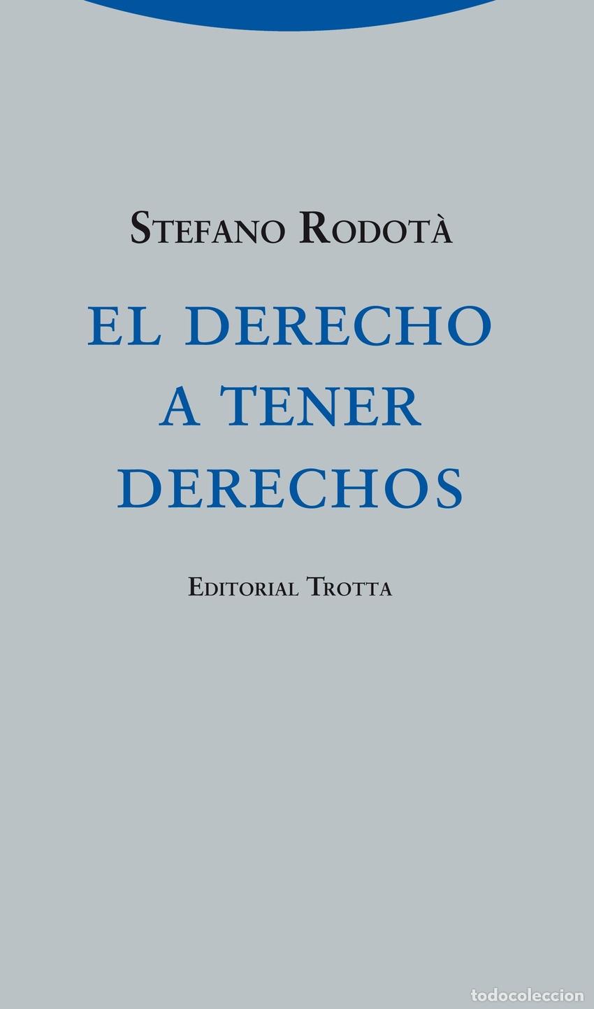 Libros: EL DERECHO A TENER DERECHOS - Rodot&agrave;, Stefano