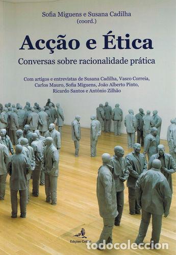 Livros: AC&Ccedil;&Atilde;O E &Eacute;TICA - CONVERSAS SOBRE A RACIONALIDADE PR&Aacute;TICA - Filosofia
