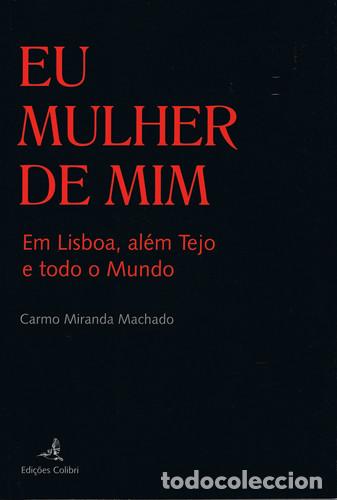 Libri: EU MULHER DE MIMEM LISBOA, AL&Eacute;M TEJO E TODO O MUNDO - Miranda Machado, Carmo