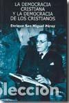 Livros: DEMOCRACIA CRISTIANA Y LA DEMOCRACIA DE LOS CRISTIANOS,LA - SAN MIGUEL PEREZ, ENRIQUE