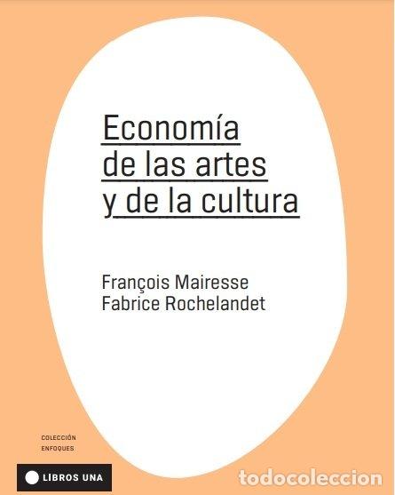Libri: ECONOMIA DE LAS ARTES Y DE LA CULTURA - MAIRESSE