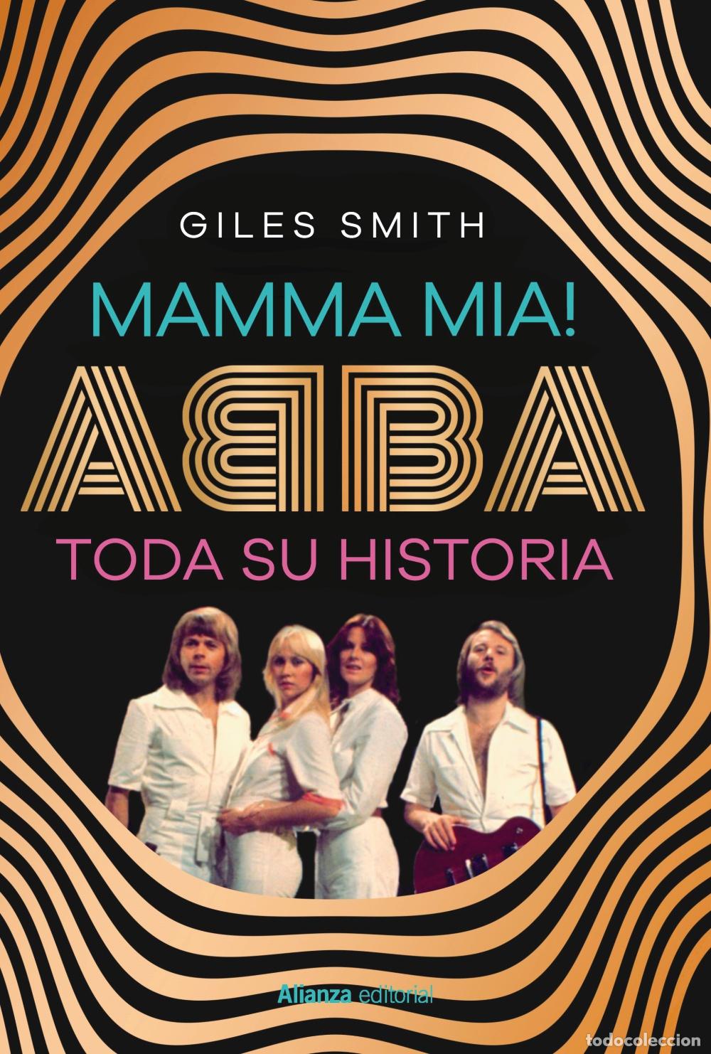 Libros: MAMMA MIA! ABBA, TODA SU HISTORIA - Smith, Giles