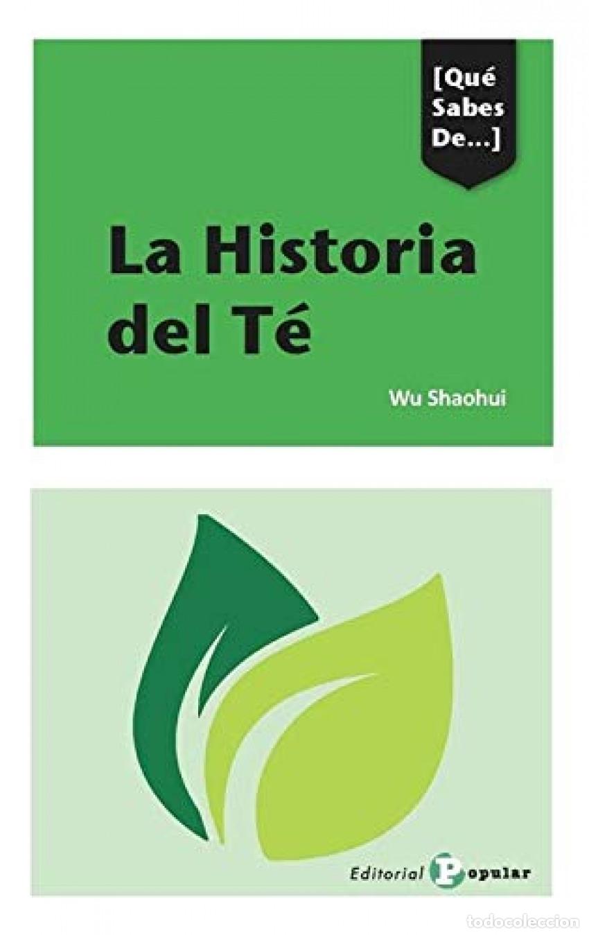 Livros: LA HISTORIA DEL T&Egrave; - Shaohui, Wu