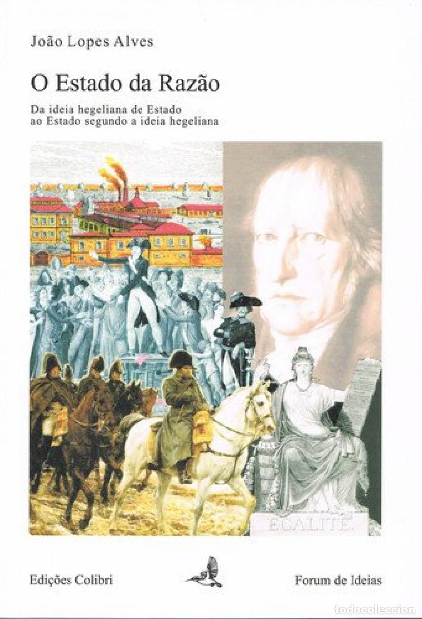 Livros: O ESTADO DA RAZ&Atilde;O - DA IDEIA DE ESTADO AO ESTADO SEGUNDO A IDEIA HEGELIANA - Lopes Alves, Jo&atilde;o