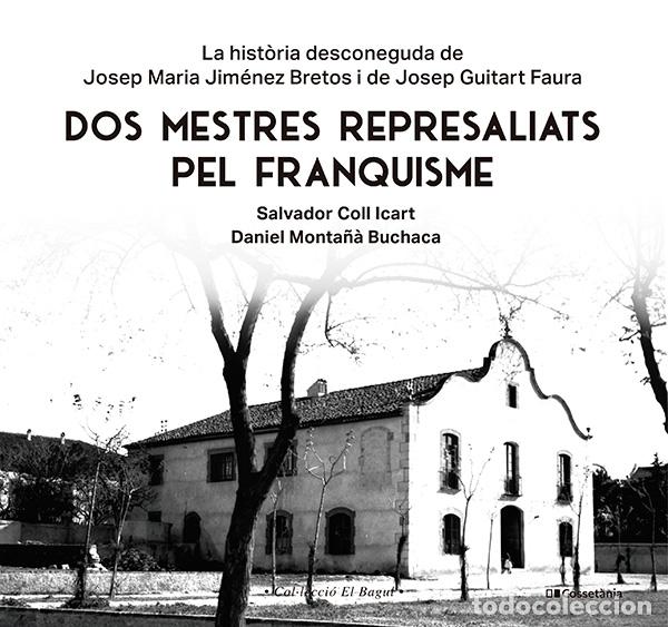 Livres: DOS MESTRES REPRESALIATS DEL FRANQUISME - Coll Icart, Salvador