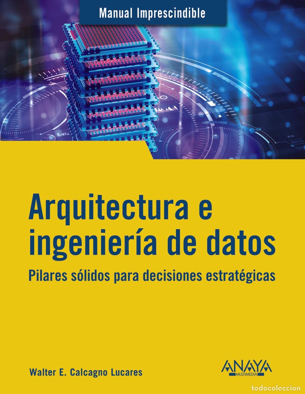 Libros: ARQUITECTURA E INGENIER&Iacute;A DE DATOS - Calcagno Lucares, Walter E