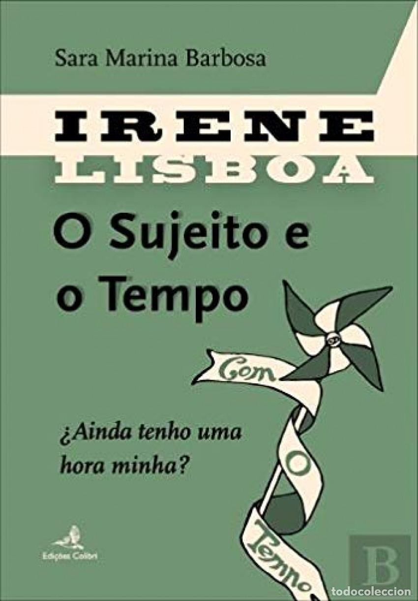 Libros: IRENE LISBOA:O SUJEITO E O TEMPO - MARINA BARBOSA, SARA