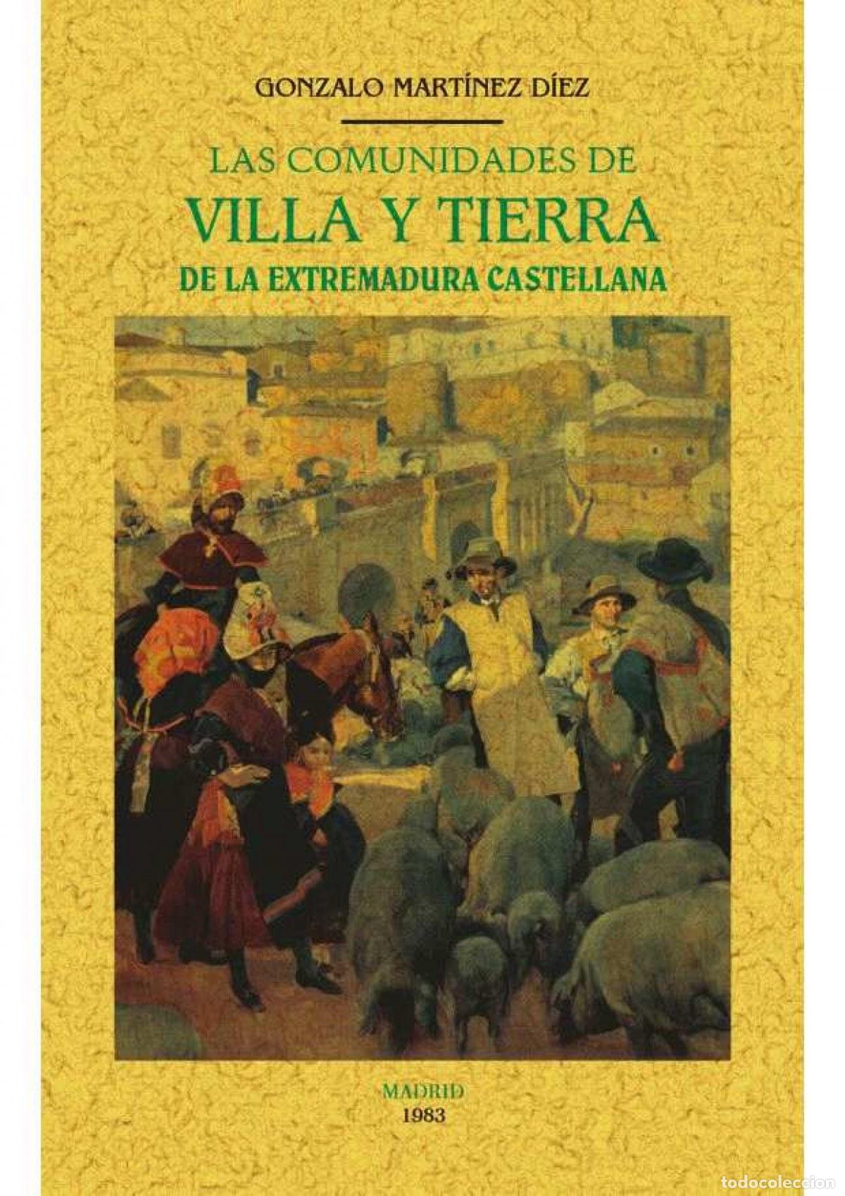 Libros: LAS COMUNIDADES DE VILLA Y TIERRA DE LA EXTREMADURA CASTELLANA - Mart&iacute;nez D&iacute;ez, Gonzalo