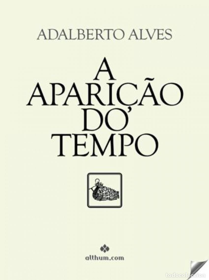 Libros: A APARI&Ccedil;&Atilde;O DO TEMPO - Alves, Adalberto