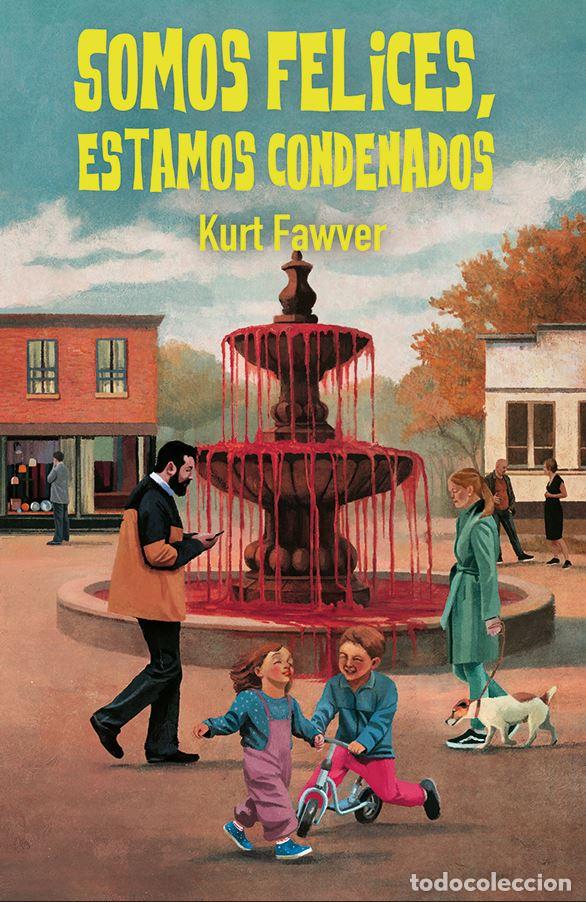 Libros: SOMOS FELICES, ESTAMOS CONDENADOS - Fawver, Kurt