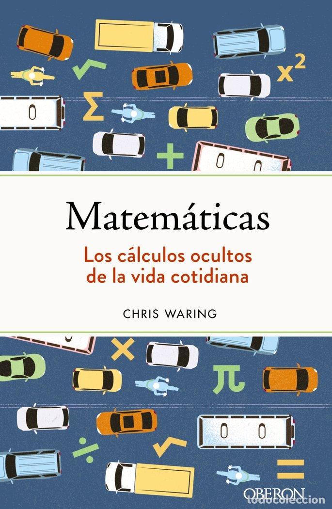 books: MATEMATICAS LOS CALCULOS OCULTOS DE LA VIDA COTIDIANA - WARING, CHRIS