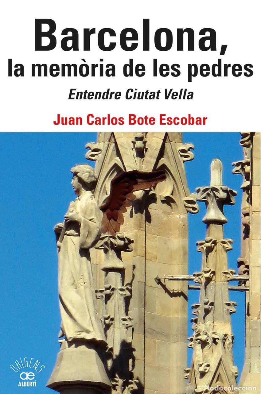 Libri: BARCELONA, LA MEM.RIA DE LES PEDRES. ENTENDRE CIUTAT VELLA - Bote Escobar, Juan Carlos