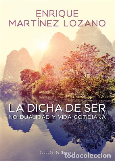 books: DICHA DE SER. NO-DUALIDAD Y VIDA COTIDIANA,LA - MARTINEZ LOZANO, ENRIQUE