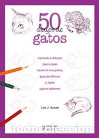 books: 50 DIBUJOS DE GATOS - AMES LEE J.