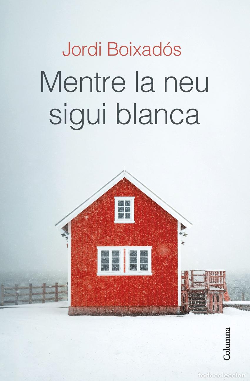 Libri: MENTRE LA NEU SIGUI BLANCA - Boixad&oacute;s Bisbal, Jordi