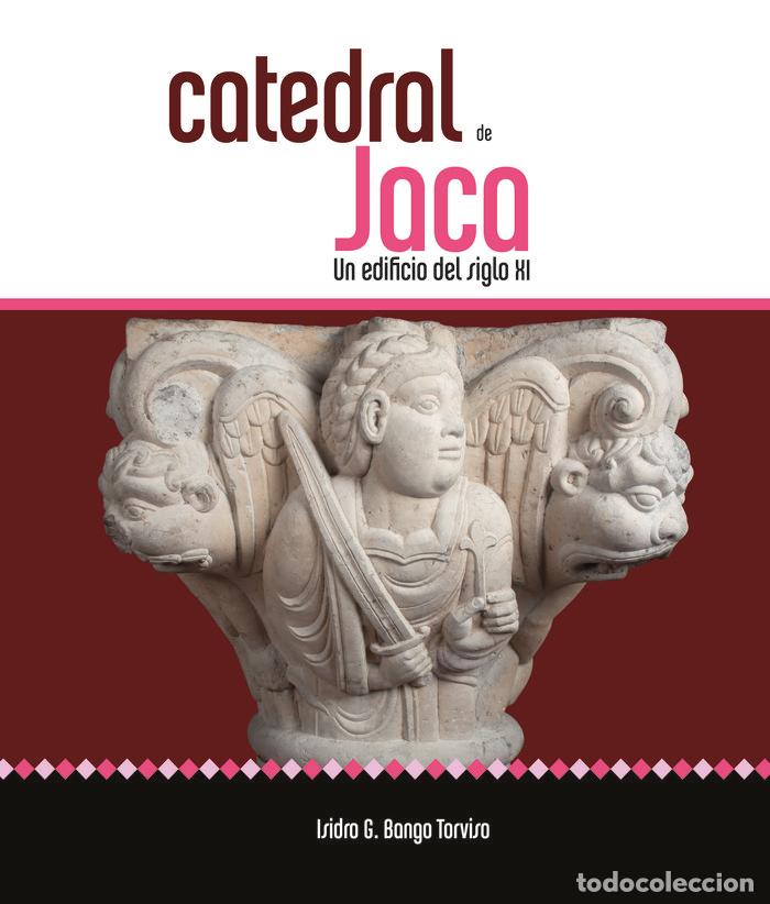 Libri: CATEDRAL DE JACA UN EDIFICIO DEL SIGLO XI - BANGO TORVISO, ISIDRO G.