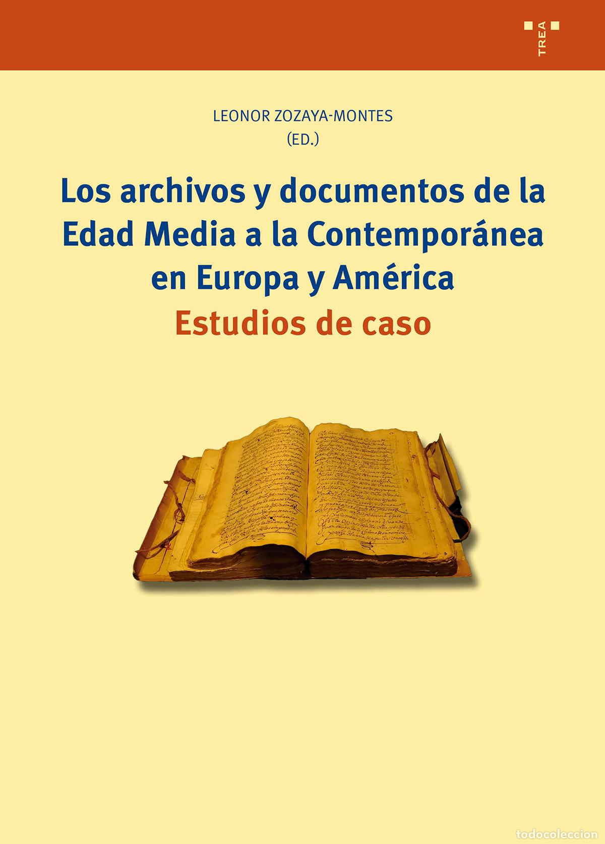 Libros: LOS ARCHIVOS Y DOCUMENTOS DE LA EDAD MEDIA A LA CONTEMPOR&Aacute;NEA EN EUROPA Y AM&Eacute;RICA - Zozaya Montes, L