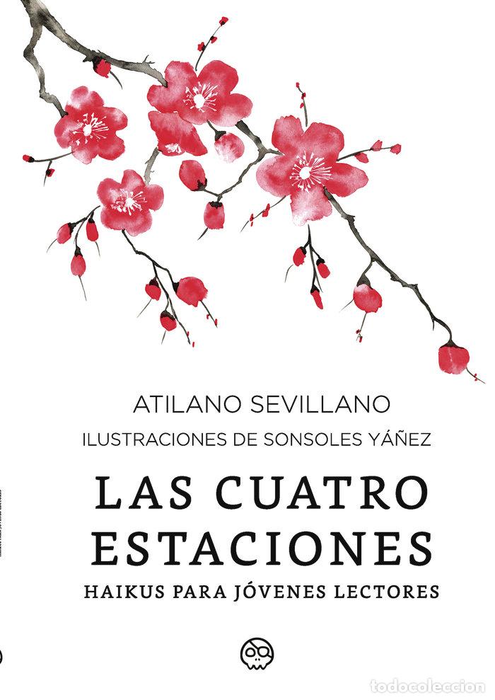 Libros: LAS CUATRO ESTACIONES HAIKUS PARA JOVENES LECTORES - SEVILLANO BERMUDEZ, ATILANO