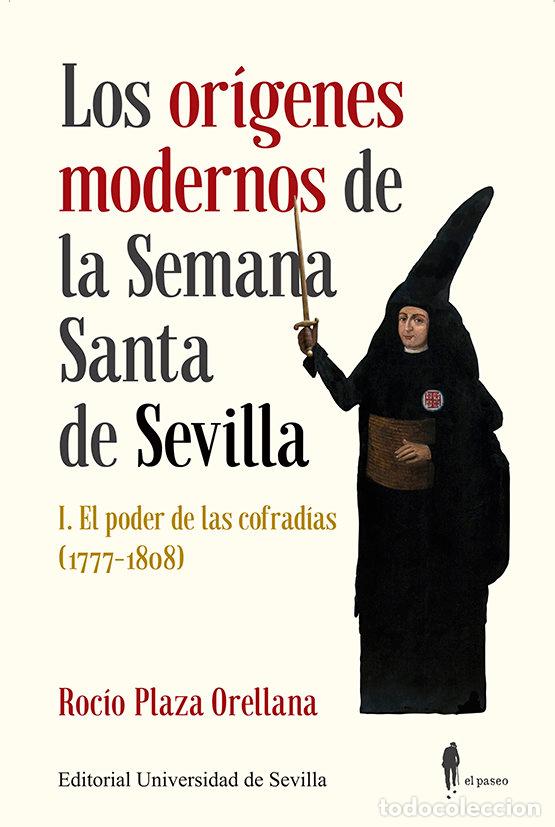 Libros: LOS ORIGENES MODERNOS DE LA SEMANA SANTA DE SEVILLA I - PLAZA ORELLANA, ROCIO