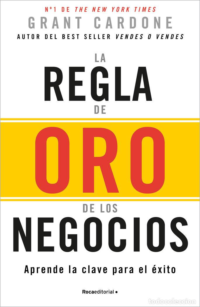 Libros: LA REGLA DE ORO DE LOS NEGOCIOS - CARDONE, GRANT