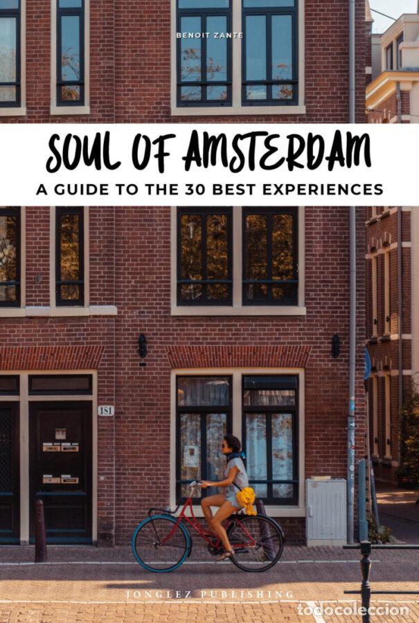 Libros: SOUL OF AMSTERDAM - A GUIDE TO THE 30 BEST EXPERIENCES - Zante, Benoit