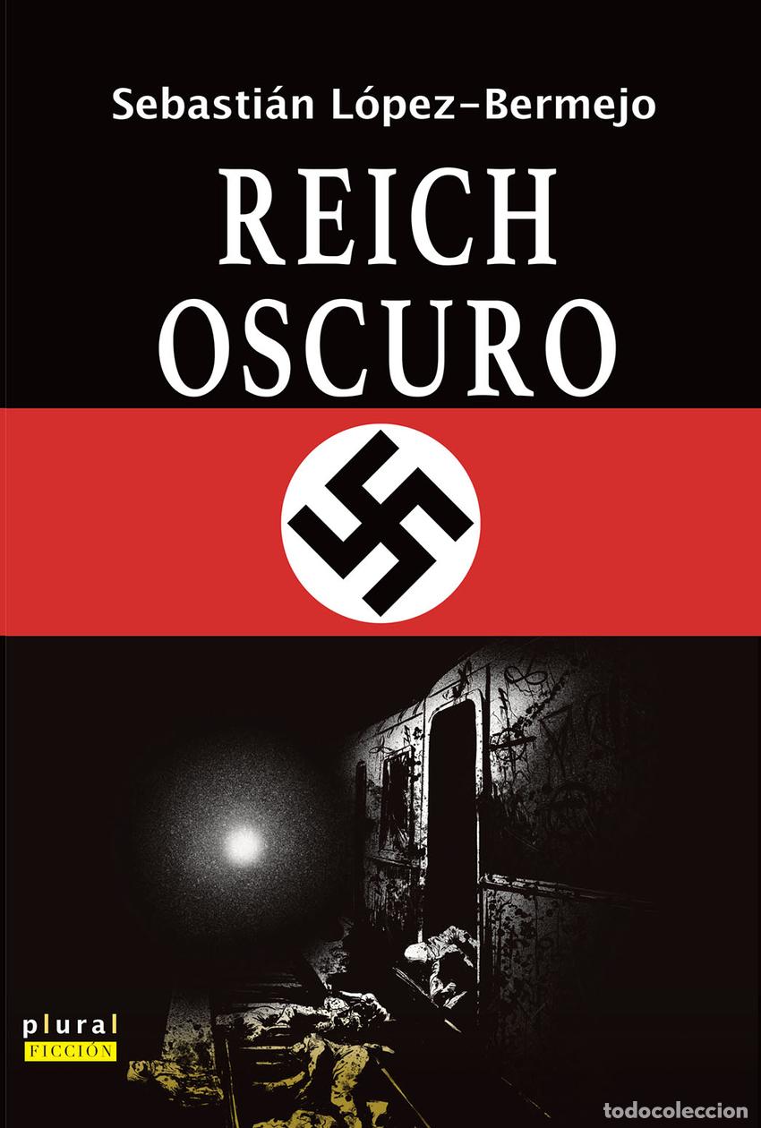 Libros: REICH OSCURO - L&oacute;pez Bermejo Feliu de Cabrera, Sebasti&aacute;n